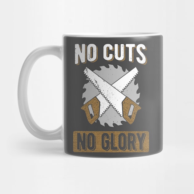 Woodworker T-Shirt No Cuts No Glory Carpentry Design by Uinta Trading